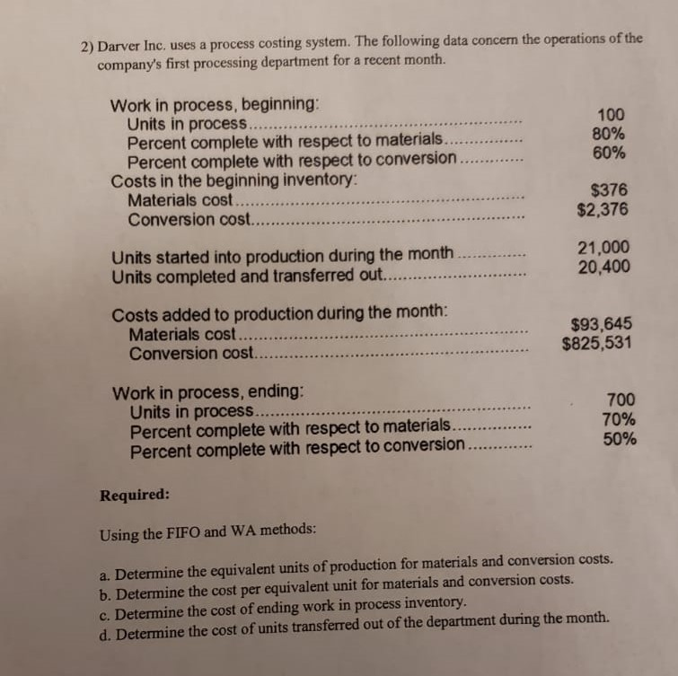  2) Darver Inc. uses a process costing system. The following data