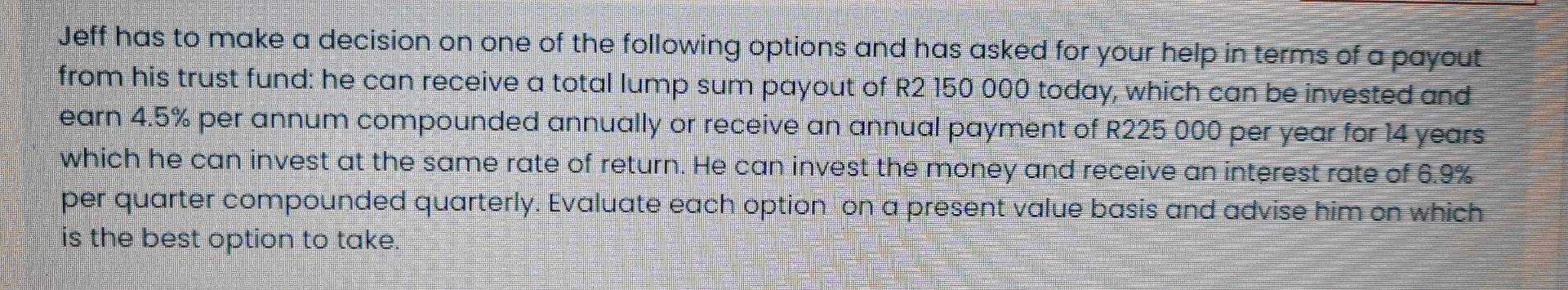 please help with this Jeff has to make a decision on