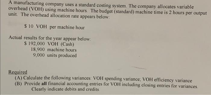 PLEASE ANSWER COMPLETELY A manufacturing company uses a standard costing system. The