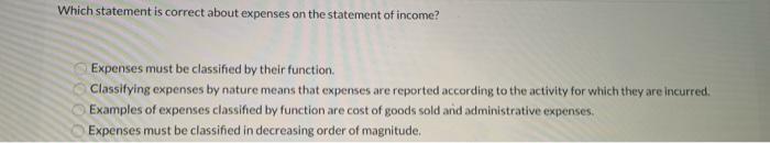  Which statement is correct about expenses on the statement of income?