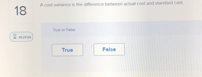 A cost variance is the difference between actual cost and standard cost