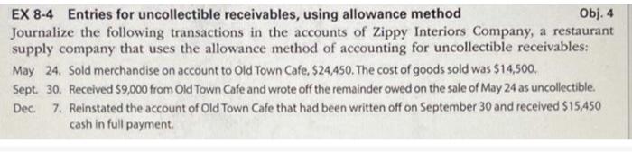  EX 8-4 Entries for uncollectible receivables, using allowance method Obj. 4