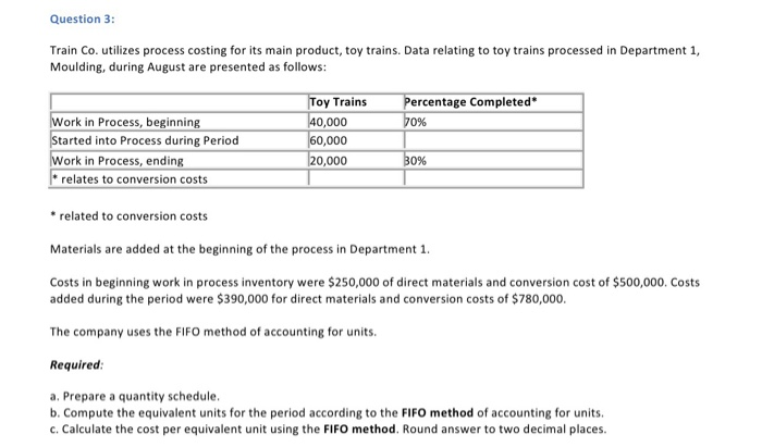  Question 3: Train Co. utilizes process costing for its main product,