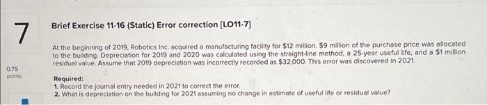  7 Brief Exercise 11-16 (Static) Error correction (LO11-7) 0.75 points At