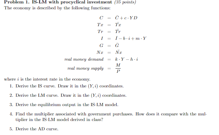 Problem 1. IS-LNI with procyclical investment (35 points) The economy is described
