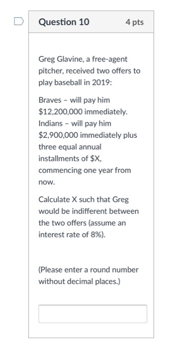  Question 10 4 pts Greg Glavine, a free agent pitcher, received