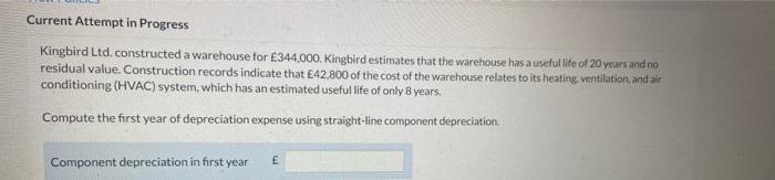  Current Attempt in Progress Kingbird Ltd.constructed a warehouse for 344,000. Kingbird