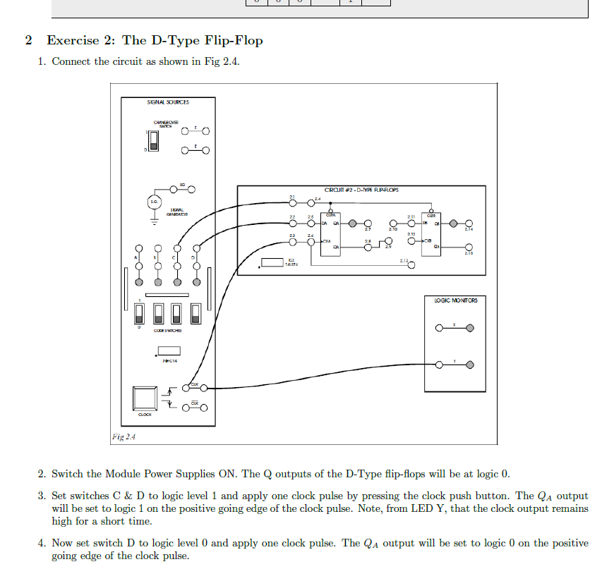  2 Exercise 2: The D-Type Flip-Flop 1. Connect the circuit as