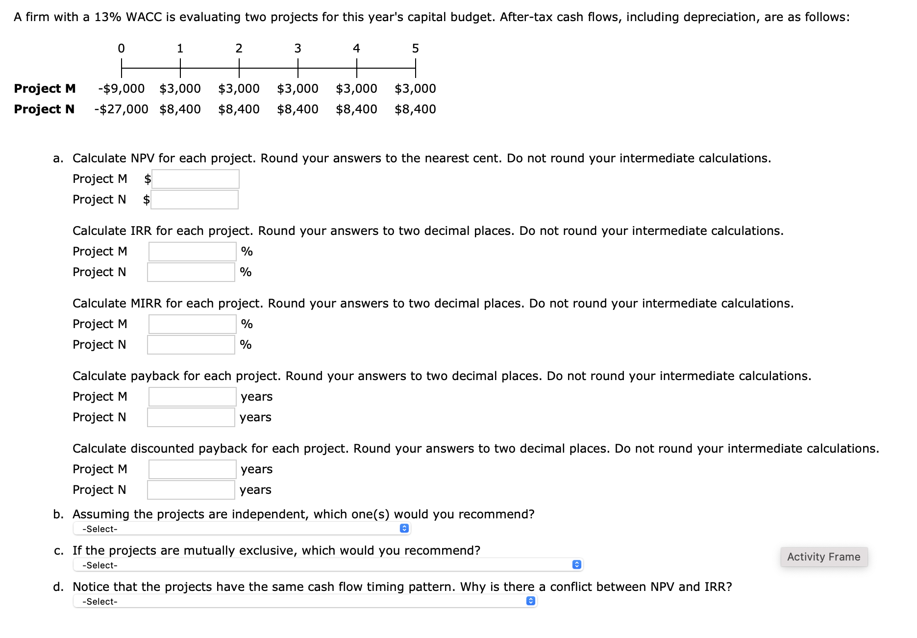  A firm with a 13% WACC is evaluating two projects for