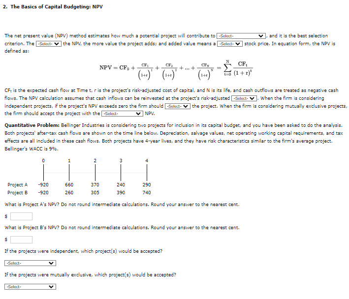  The net present value (NPV) method estimates how much a potential