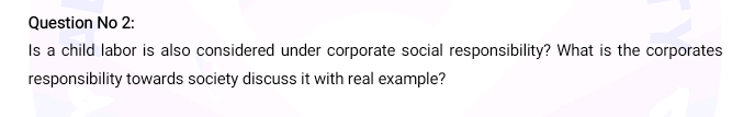  Question No 2: Is a child labor is also considered under