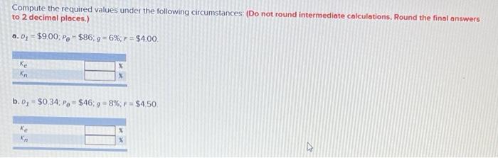  Compute the required values under the following circumstances: (Do not round