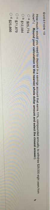  QUESTION 10 How much would you need to deposit in a