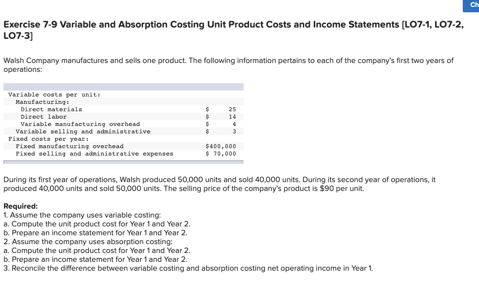  Ch Exercise 7-9 Variable and Absorption Costing Unit Product Costs and
