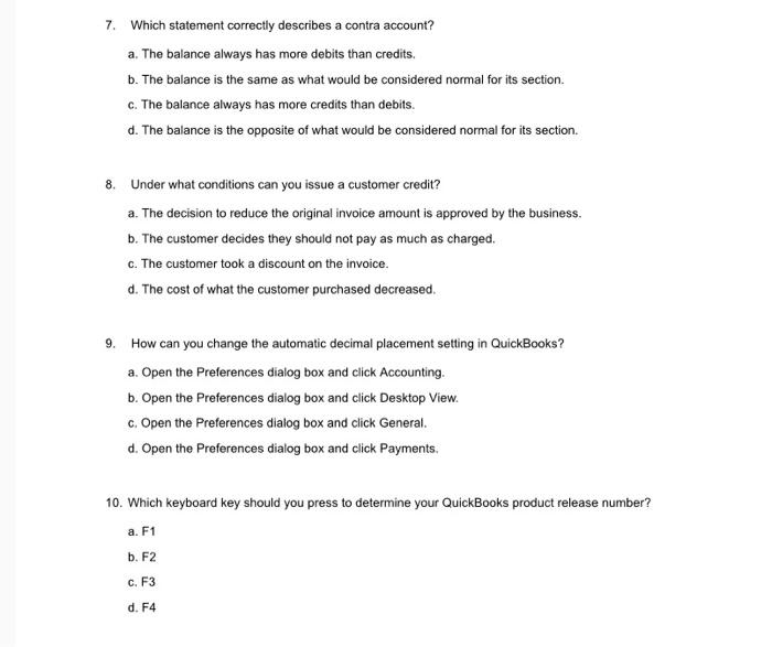  7. Which statement correctly describes a contra account? a. The balance