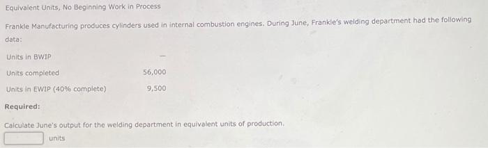  Equivalent Units, No Beginning Work in Process Frankle Manufacturing produces cylinders