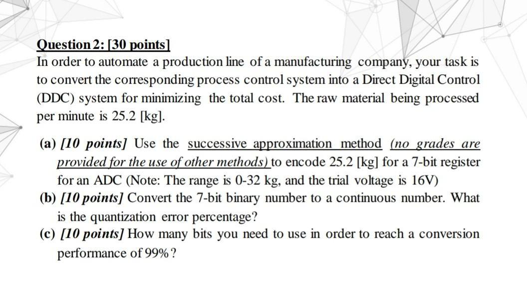 Question 2: [30 points) In order to automate a production line