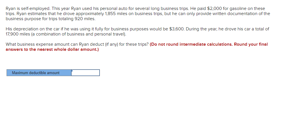  Ryan is self-employed. This year Ryan used his personal auto for