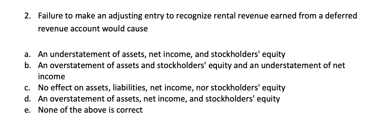 the answer is E but why 2. Failure to make an adjusting