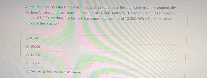  A production process has three machines. Each product goes through each