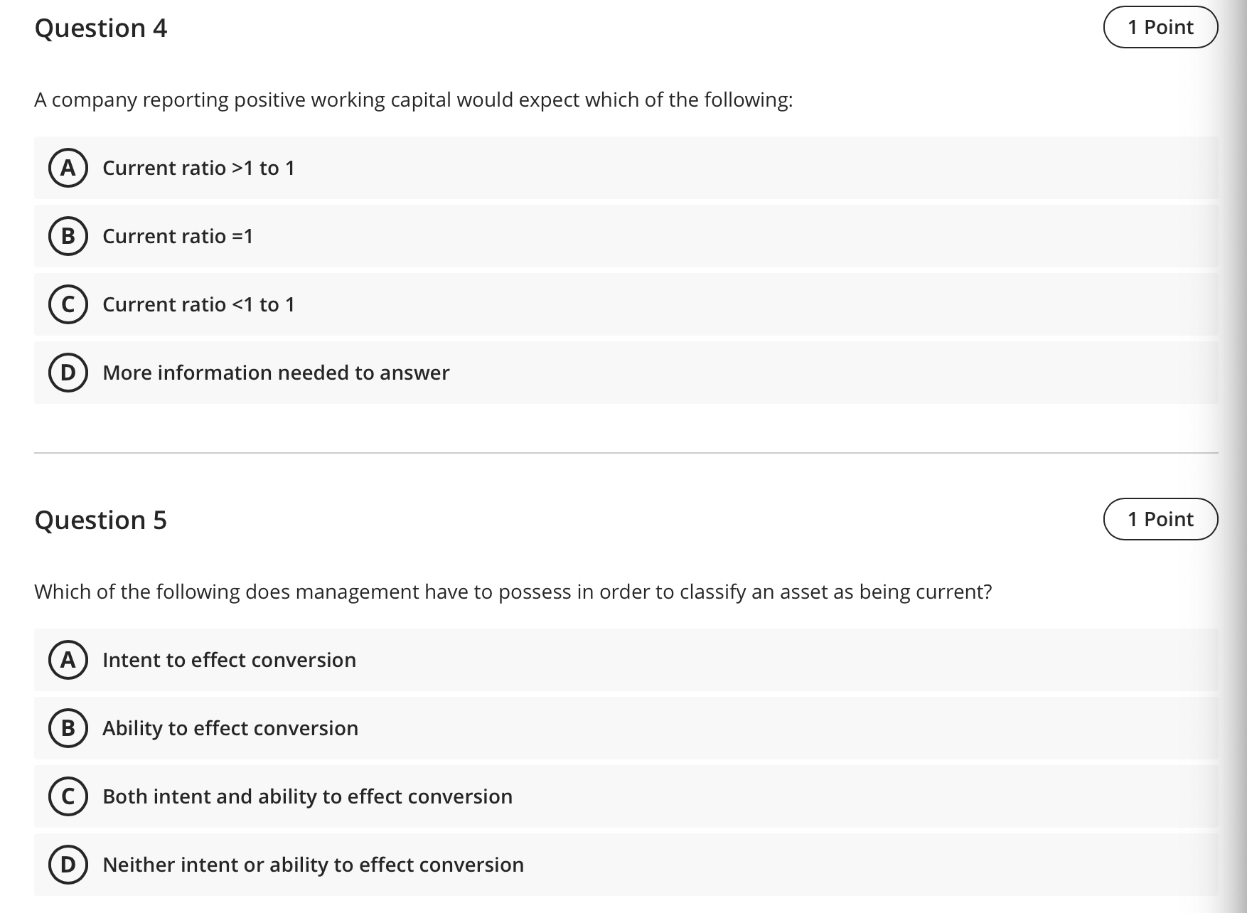 Question 4 A company reporting positive working capital would expect which of