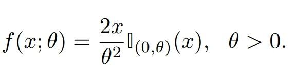  \f(x)= (2x) / (\Theta)^2 , (0 b) Find the MLE of