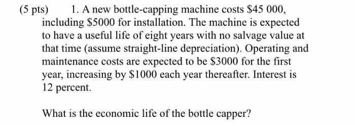 include excel process (5 pts) 1. A new bottle-capping machine costs $45