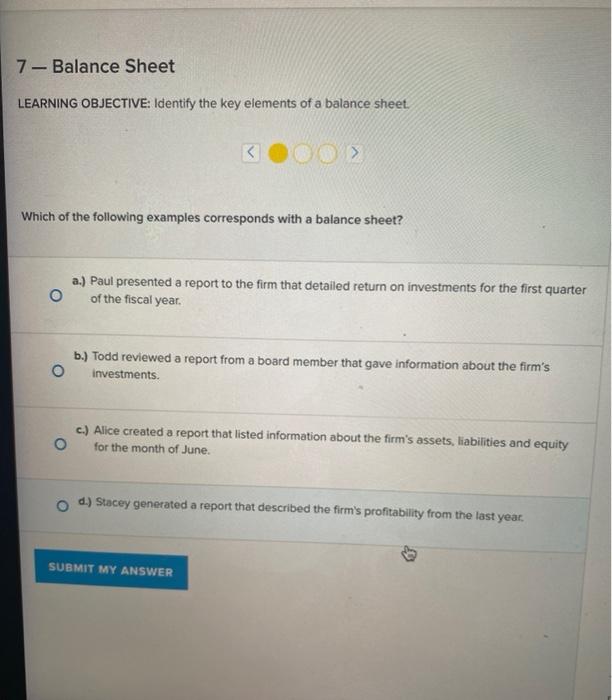  7- Balance Sheet LEARNING OBJECTIVE: Identify the key elements of a