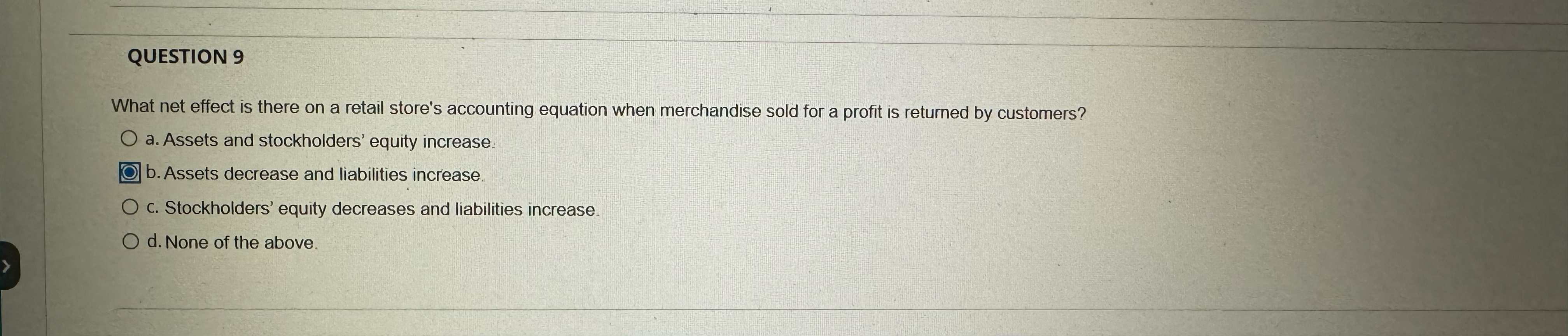  QUESTION 9 What net effect is there on a retail store's