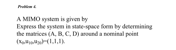  Problem 4. A MIMO system is given by Express the system