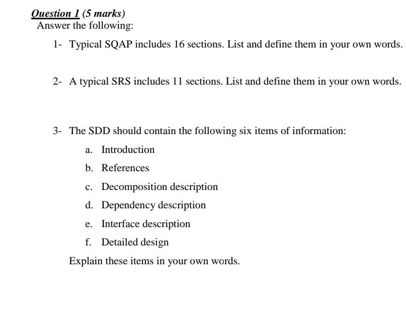  Question 1 (5 marks) Answer the following: 1- Typical SQAP includes
