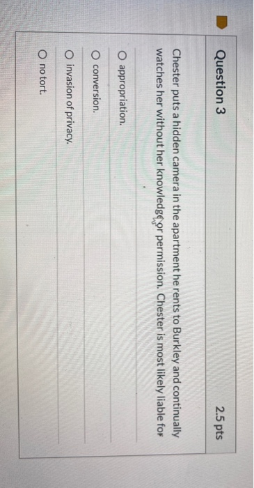  Question 3 2.5 pts Chester puts a hidden camera in the