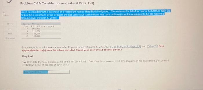  Problem C-2A Consider present value (LOC-2, C-3) Bruce is considering the