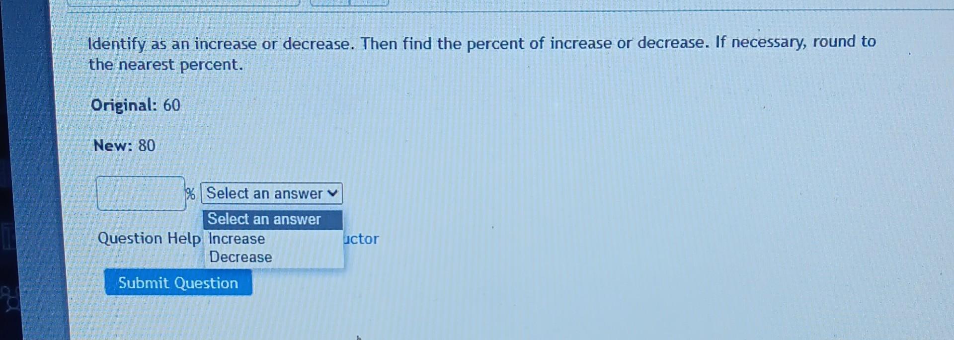  Identify as an increase or decrease. Then find the percent of