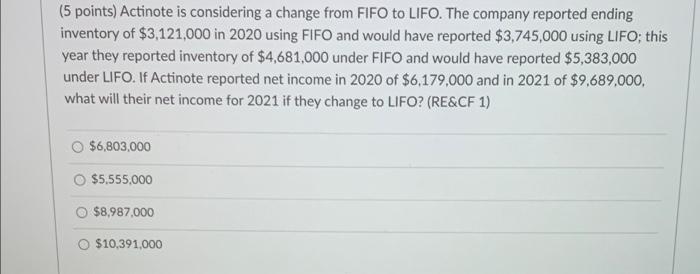  (5 points) Actinote is considering a change from FIFO to LIFO.