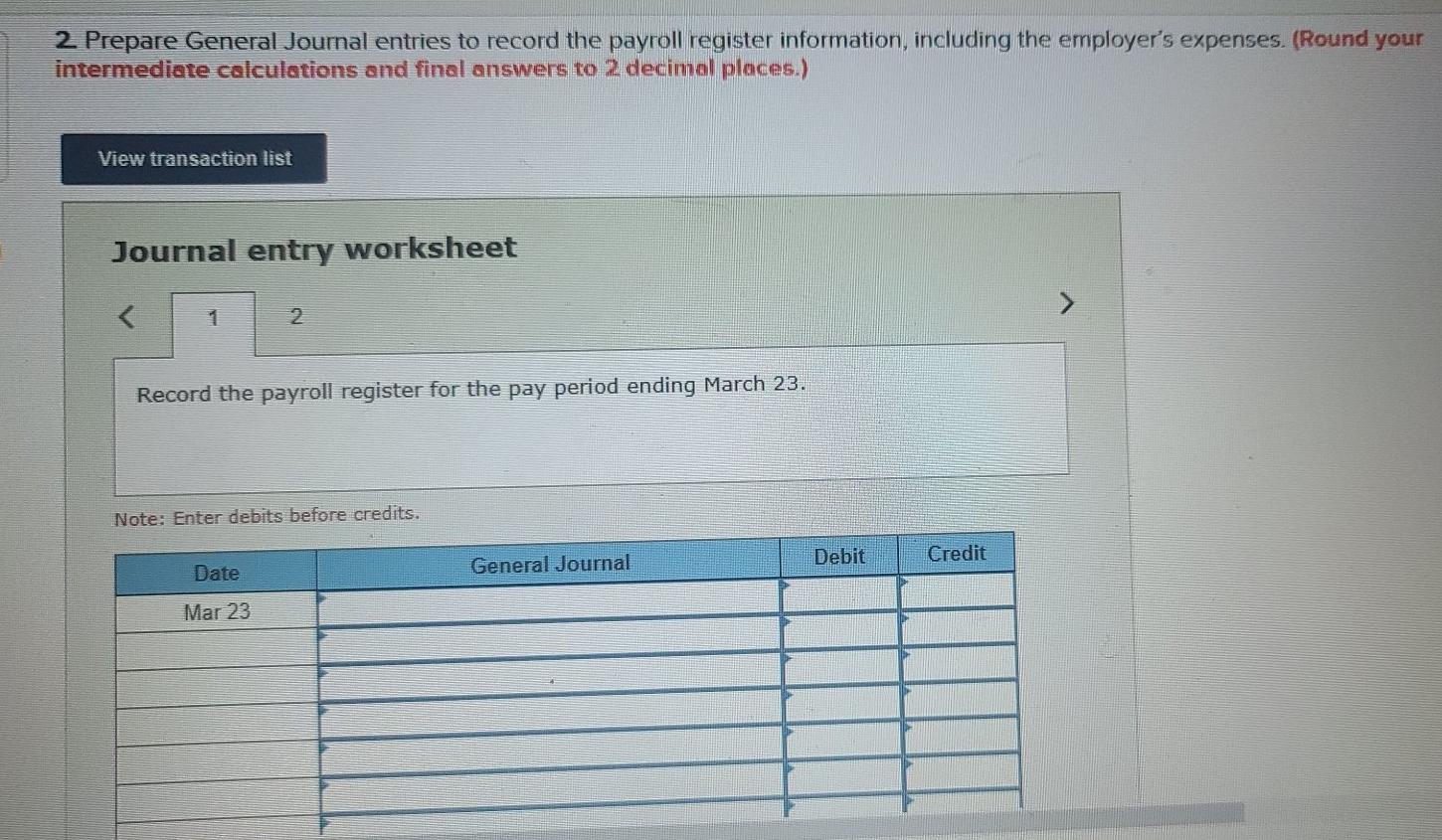 for the weekly pay period ended March 23, 2018: Required: 1. Enter