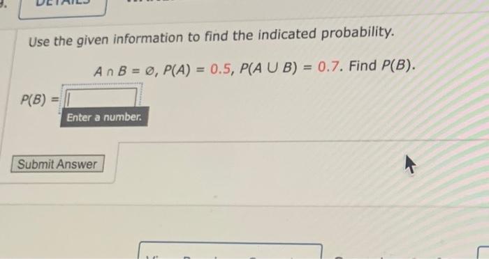  Use the given information to find the indicated probability. AnB =