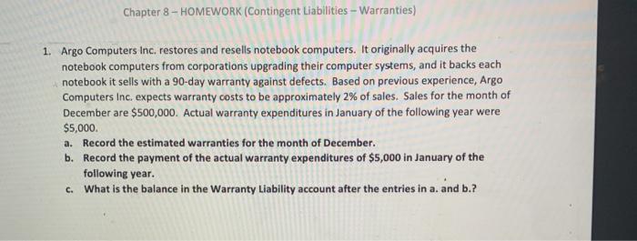  Chapter 8 - HOMEWORK (Contingent Liabilities - Warranties) 1. Argo Computers