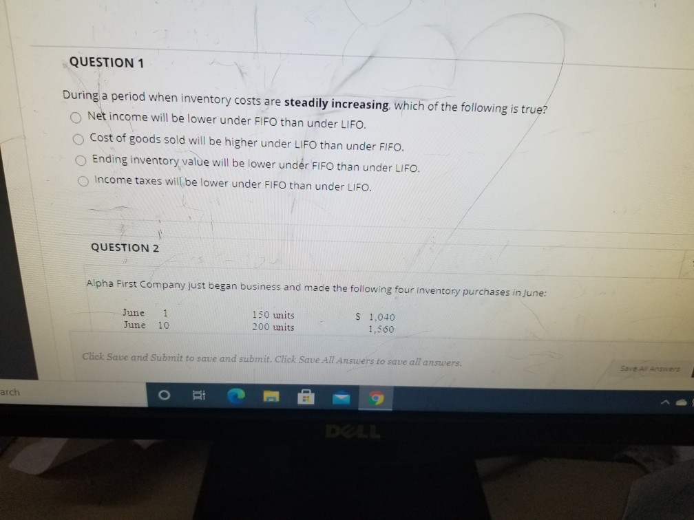  help pls QUESTION 1 During a period when inventory costs are