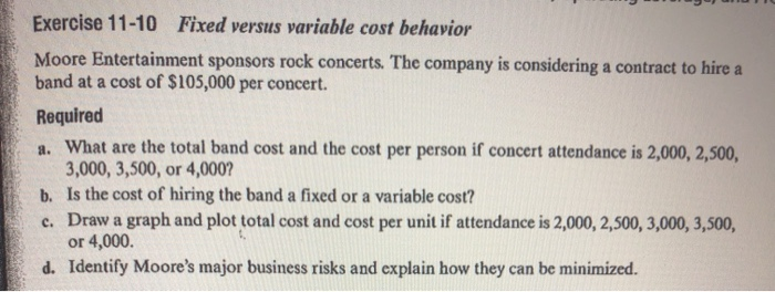 Exercise 11-10 Fixed versus variable cost behavior Moore Entertainment sponsors rock