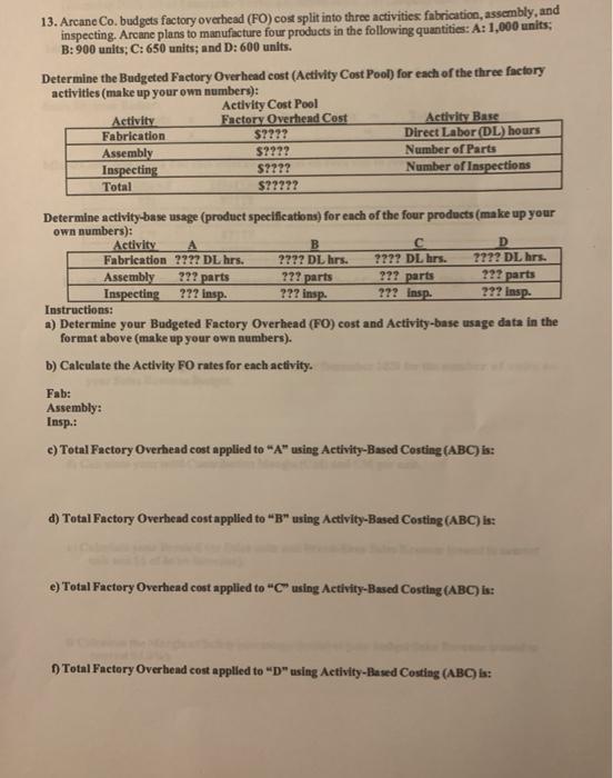  13. Arcane Co. budgets factory overhead (FO) cost split into three