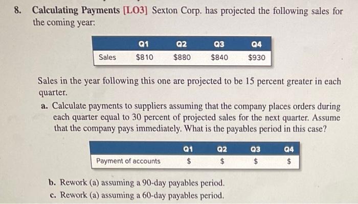 8. a-c 8. Calculating Payments [LO3] Sexton Corp. has projected the following