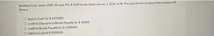  Shetheld Corp, issues 1500, 10-year, 8%. $ 1000 bonds dated January