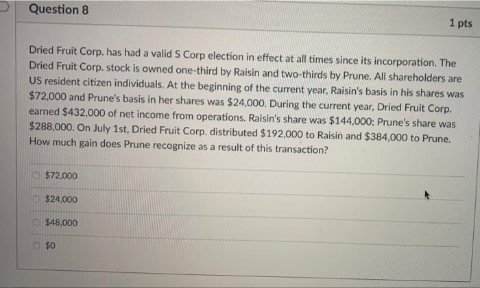  Question 8 1 pts a Dried Fruit Corp. has had a