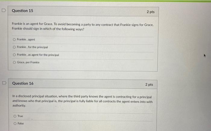  D Question 15 2 pts Frankie is an agent for Grace.