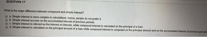  QUESTION 17 What is the major difference between compound and simple