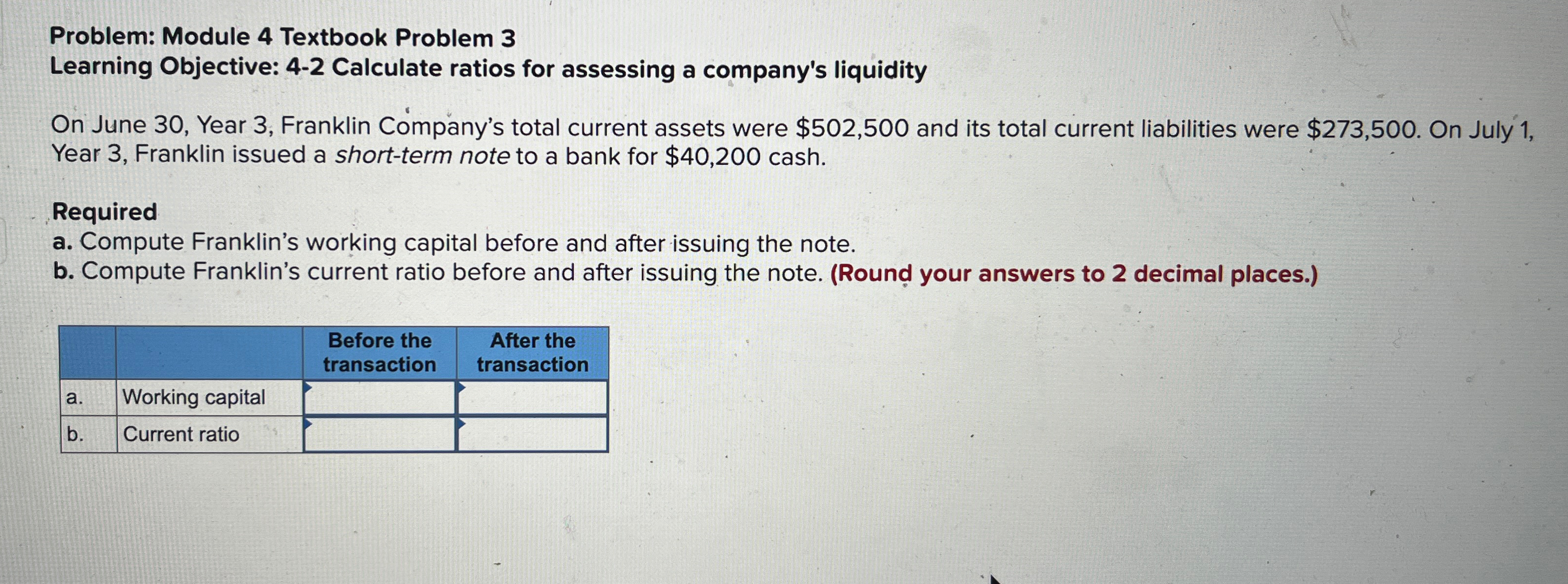  Problem: Module 4 Textbook Problem 3 Learning Objective: 4-2 Calculate ratios