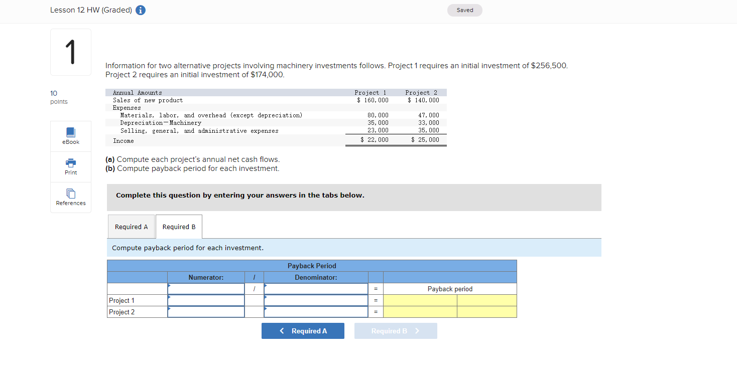 involving machinery investments follows. Project 1 requires an initial investment of $256,500.