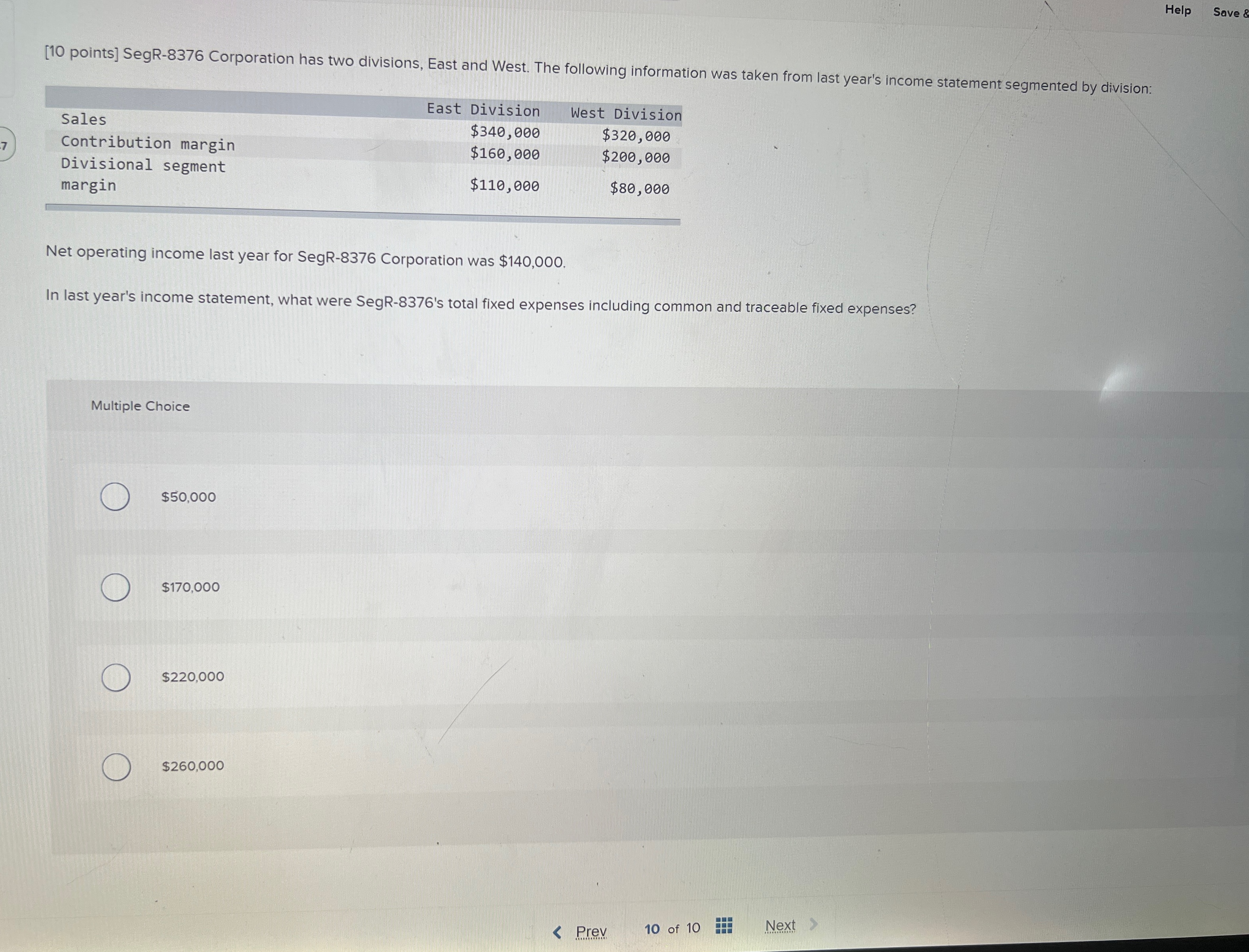  [10 points] SegR-8376 Corporation has two divisions, East and West. The