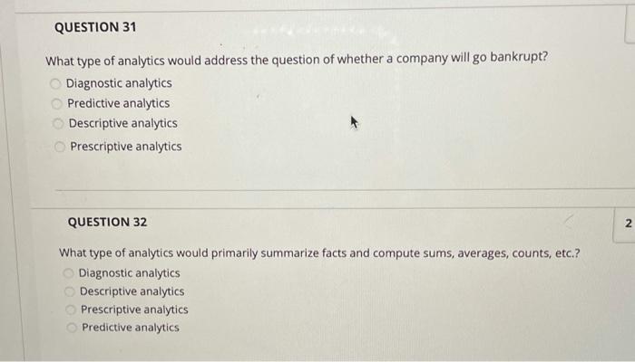  QUESTION 31 What type of analytics would address the question of
